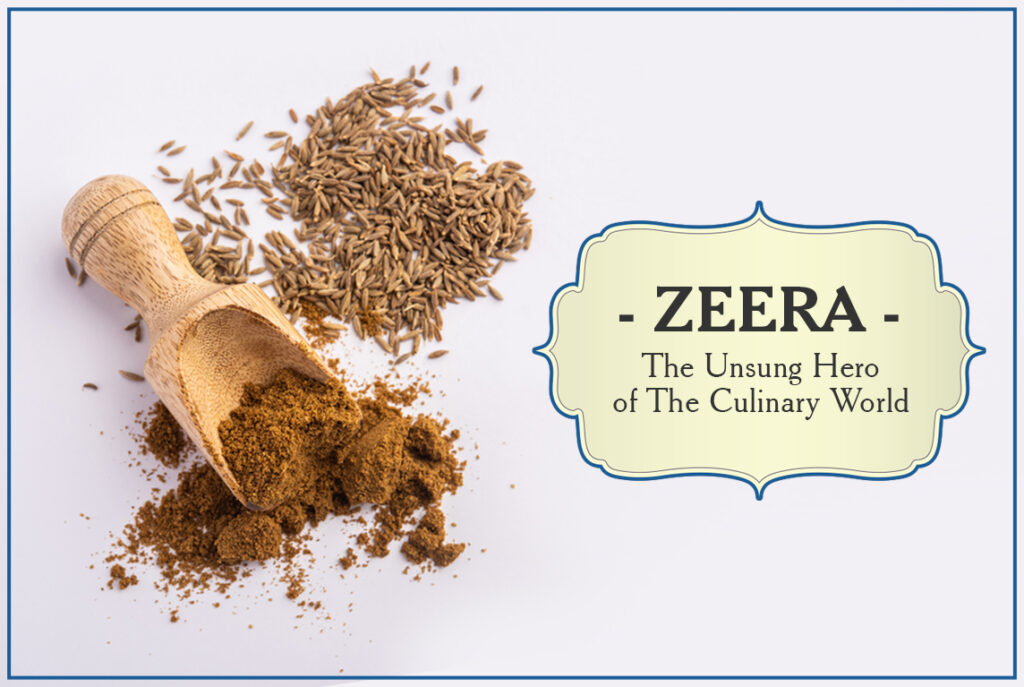 - ZEERA - The Unsung Hero of The Culinary World