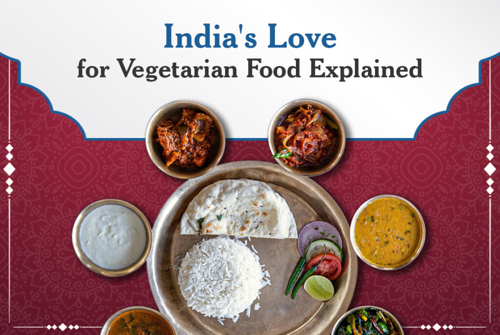 India's Love For Vegetarian Food Explained