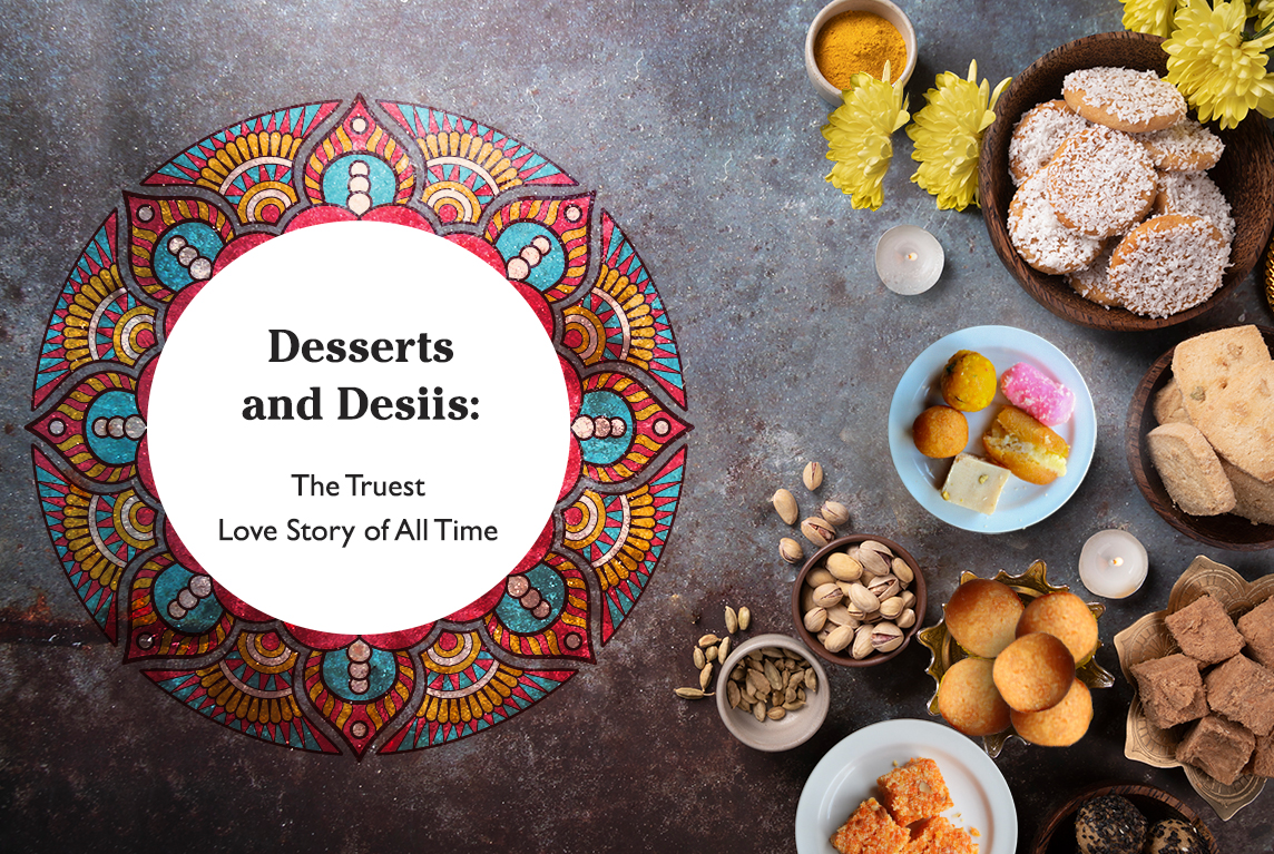 Desserts and Desiis: The Truest Love Story of All Time