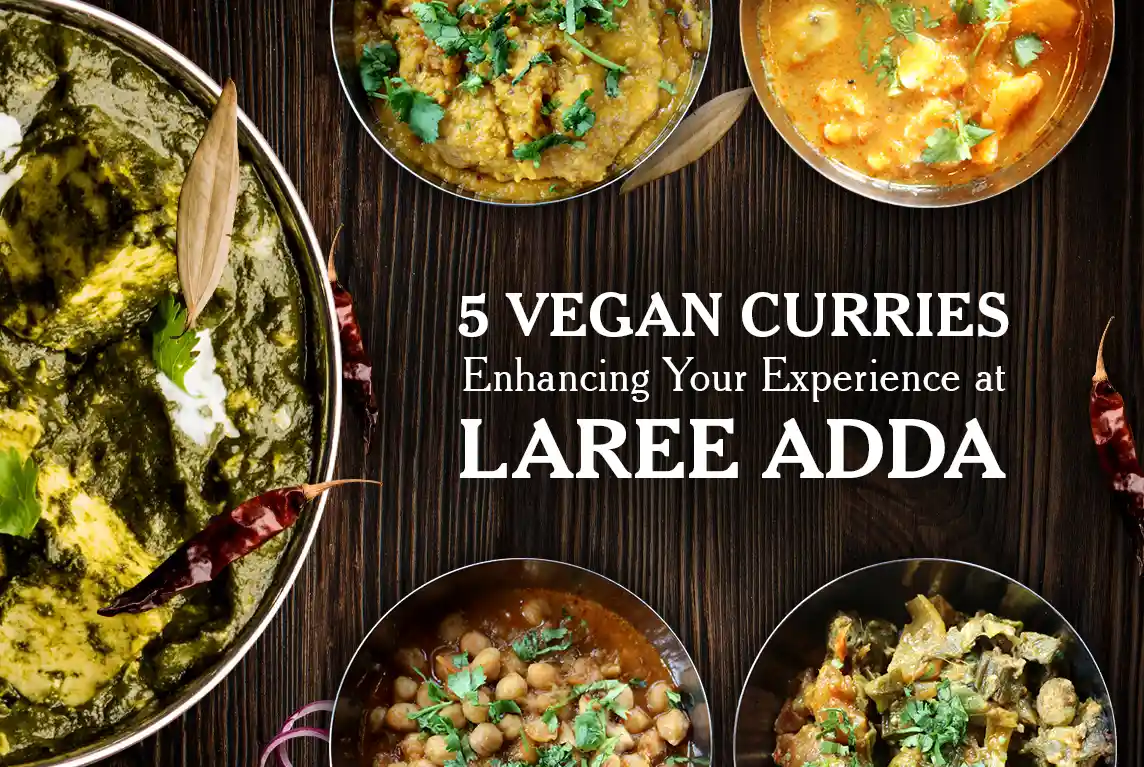 5 Vegan Curries Diversifying Your Experience at Laree Adda